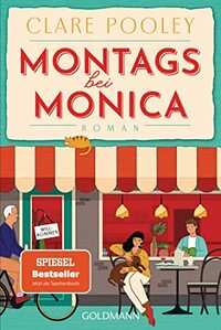 Montags bei Monica: Roman