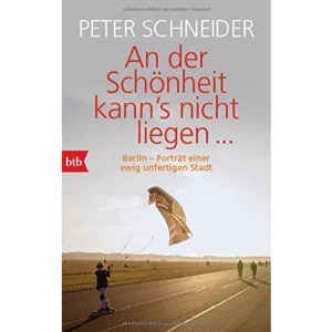 An der Schönheit kann's nicht liegen: Berlin-Porträt einer unfertigen Stadt