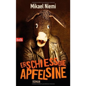 Erschieß die Apfelsine: Roman