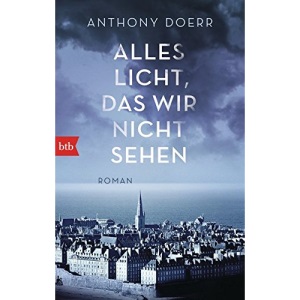 Alles Licht, das wir nicht sehen: Roman