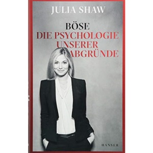 Böse: Die Psychologie unserer Abgründe