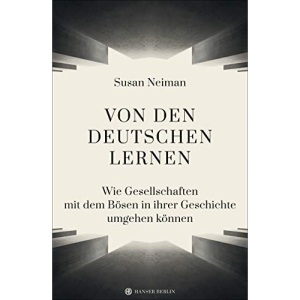 Von den Deutschen lernen: Wie Gesellschaften mit dem Bösen in ihrer Geschichte umgehen können