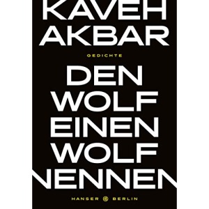 Den Wolf einen Wolf nennen: Gedichte