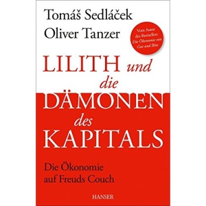Lilith und die Dämonen des Kapitals: Die Ökonomie auf Freuds Couch
