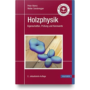 Holzphysik: Eigenschaften, Prüfung und Kennwerte