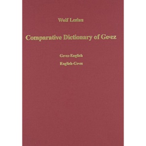 Comparative Dictionary of Ge'Ez: Ge'ez-English /English-Ge'ez. with an Index of the Semitic Roots