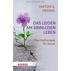 Das Leiden am sinnlosen Leben: Psychotherapie für heute