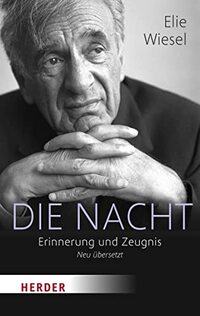 Die Nacht: Erinnerung und Zeugnis - Neu übersetzt