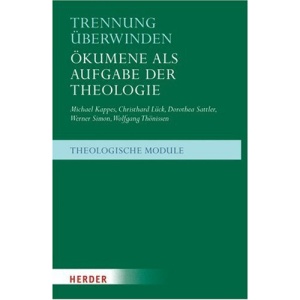 Trennung überwinden: Ökumene als Aufgabe der Theologie