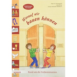 Worauf wir bauen können: Rund um die Erstkommunion. Begleitmappe für Kinder