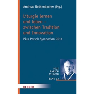 Liturgie Lernen Und Leben - Zwischen Tradition Und Innovation