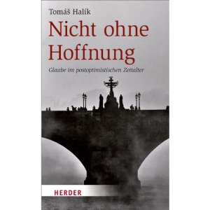 Nicht ohne Hoffnung: Glaube im postoptimistischen Zeitalter