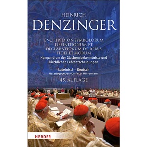 Kompendium Der Glaubensbekenntnisse Und Kirchlichen Lehrentscheidungen. Enchiridion Symbolorum Definitionum Et Declarationum de Rebus Fidei Et Morum