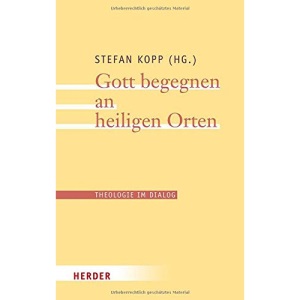 Gott Begegnen an Heiligen Orten