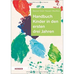 Handbuch Kinder in den ersten drei Jahren: So gelingt Qualität in Krippe, Kita und Tagespflege