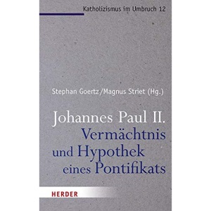Johannes Paul II. - Vermachtnis Und Hypothek Eines Pontifikats