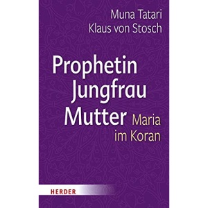 Prophetin - Jungfrau - Mutter: Maria im Koran