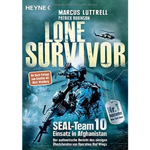 Lone Survivor: SEAL-Team 10 - Einsatz in Afghanistan. Der authentische Bericht des einzigen Überlebenden von Operation Red Wings