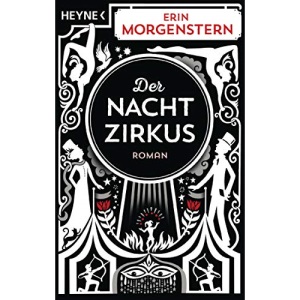 Der Nachtzirkus: Roman