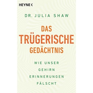 Das trügerische Gedächtnis: Wie unser Gehirn Erinnerungen fälscht
