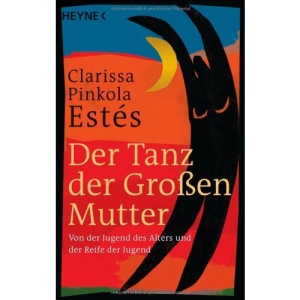 Der Tanz der Großen Mutter: Von der Jugend des Alters und der Reife der Jugend