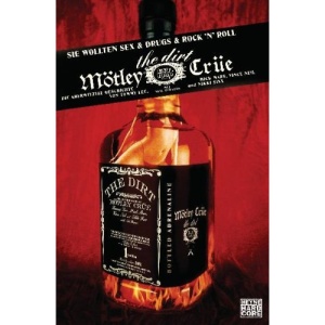 The Dirt: Sie wollten Sex, Drugs & Rock'n'Roll: Sie wollten Sex und Drugs und Rock 'n' Roll. Die aberwitzige Geschichte von Mötley Crüe