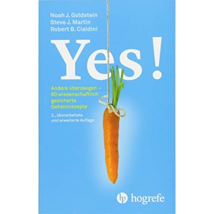 Yes!: Andere überzeugen - 60 wissenschaftlich gesicherte Geheimrezepte