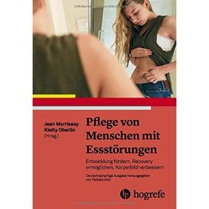 Pflege von Menschen mit Essstörungen: Entwicklung fördern, Recovery ermöglichen, Körperbild verbessern