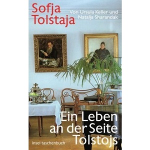 Sofja Tolstaja: Ein Leben an der Seite Tolstojs