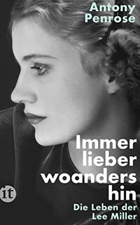 Immer lieber woandershin: Die Leben der Lee Miller | Die Frau in Hitlers Badewanne