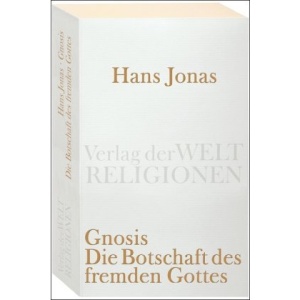 Gnosis: Die Botschaft des fremden Gottes