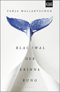 Blauwal der Erinnerung: Roman