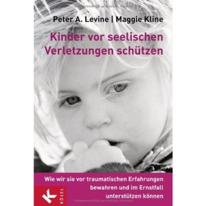 Kinder vor seelischen Verletzungen schützen: Wie wir sie vor traumatischen Erfahrungen bewahren und im Ernstfall unterstützen können