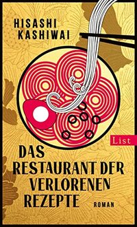 Das Restaurant der verlorenen Rezepte: Der Bestseller aus Japan. Herzerwärmend, tröstlich und voller Lebensweisheit