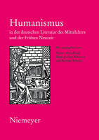 Humanismus in Der Deutschen Literatur Des Mittelalters Und Der Frühen Neuzeit