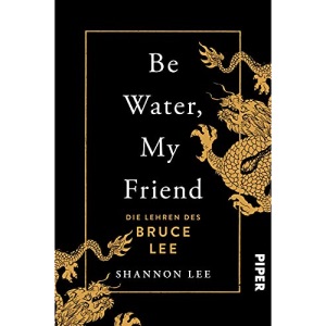 Be Water, My Friend: Die Lehren des Bruce Lee