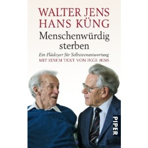 Menschenwürdig sterben: Ein Plädoyer für Selbstverantwortung