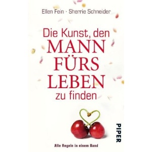 Die Kunst, den Mann fürs Leben zu finden: Alle Regeln in einem Band