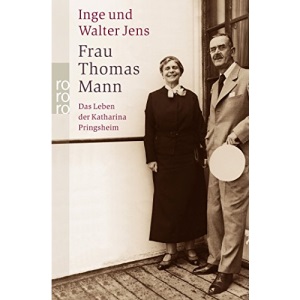 Frau Thomas Mann.: Das Leben der Katharina Pringsheim