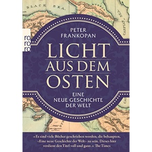 Licht aus dem Osten: Eine neue Geschichte der Welt