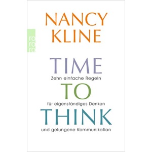 Time to think: Zehn einfache Regeln für eigenständiges Denken und gelungene Kommunikation