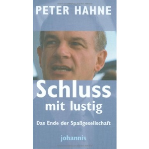 Schluss mit lustig!: Das Ende der Spassgesellschaft