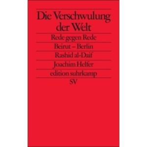 Die Verschwulung der Welt: Rede gegen Rede. Beirut-Berlin