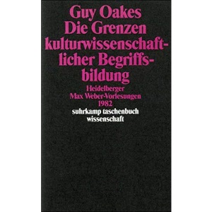 Die Grenzen kulturwissenschaftlicher Begriffsbildung: Heidelberger Max-Weber-Vorlesungen 1982