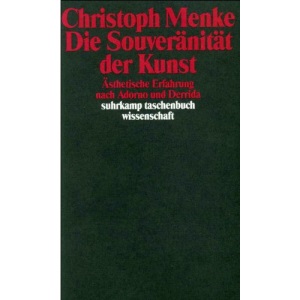 Die Souveränität der Kunst: Ästhetische Erfahrung nach Adorno und Derrida