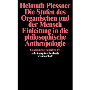 Die Stufen des Organischen und der Mensch. Einleitung in die philosophische Anthropologie: Gesammelte Schriften in zehn Bänden, Band 4