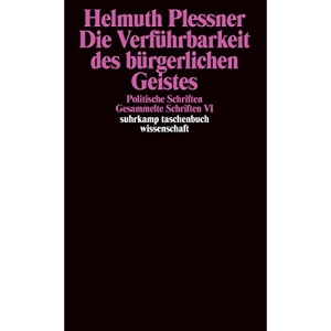 Die Verführbarkeit des bürgerlichen Geistes. Politische Schriften: Gesammelte Schriften in zehn Bänden, Band sechs