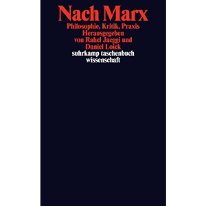 Nach Marx: Philosophie, Kritik, Praxis