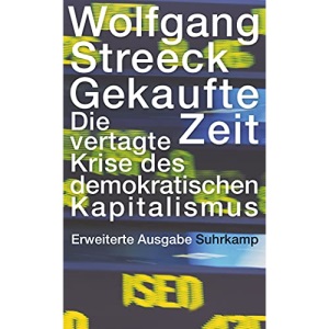 Gekaufte Zeit: Die vertagte Krise des demokratischen Kapitalismus