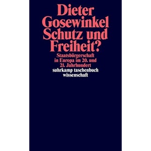 Schutz und Freiheit?: Staatsbürgerschaft in Europa im 20. und 21. Jahrhundert